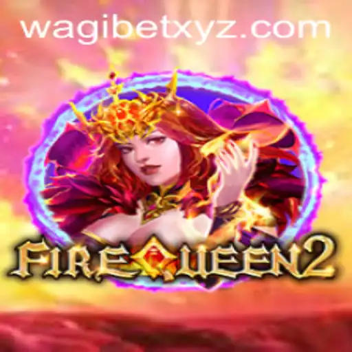 Unveiling FireQueen2: A Majestic Adventure With Wagibet