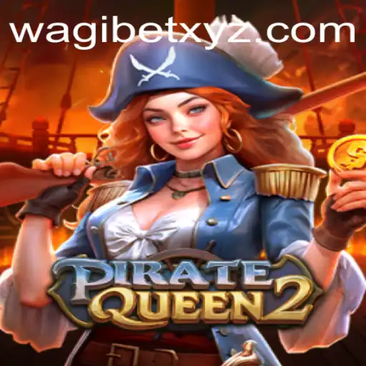 Discover the Thrilling World of PirateQueen2 on Wagibet
